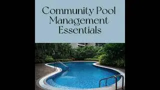Pool Management Secrets for HOAs, Condos, Apartments & Manufactured Housing Communities