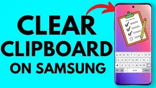 How to Clear Clipboard on Samsung Keyboard - 2025