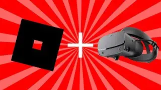 Как играть в Roblox на VR!!! - (Oculus Rift S)