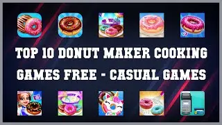 Top 10 Donut Maker Cooking Games Free Android App