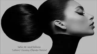 Sailor & I and Eekkoo 'Letters' (Jeremy Olander Remix)