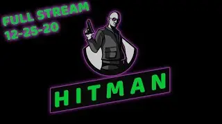 Full Twitch VOD | HITMAN | 12-25-2020