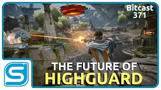 Bitcast 371 : The Future of Highguard