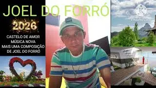 Castelo de amor... m&uacute;sica nova do cantor e compositor Composi&ccedil;&atilde;o de Joel do forr&oacute;  