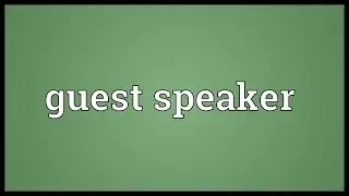 Guest speaker Meaning