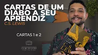 Cartas de um diabo a seu aprendiz - Cartas 1 e 2 - Clube do Livro com Pr. Alex
