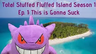 Total Stuffed Fluffed Island Season 1 Ep.1: This is Gonna Suck