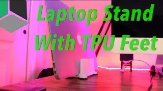 Vertical Laptop Stand with TPU Feet! - CAD Modeling and Printing