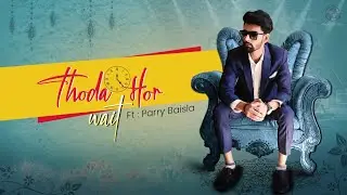 Thoda Hor Wait || Parry Baisla || New Punjabi Songs 2020