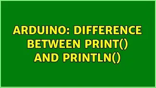 Arduino: Difference between print() and println() (4 Solutions!!)