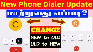 Google Phone Dialer New Update Remove in Tamil | Phone Dialer Change Problem | Change New to Old