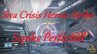 Destiny Siva Crisis Heroic Strike - Sepiks Perfected (No Deaths)
