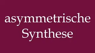 How to Pronounce ''asymmetrische Synthese'' (asymmetric synthesis) Correctly in German