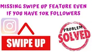 Why I am not getting swipe up feature, even after having 10k followers on Instagram? |PROBLEM SOLVED
