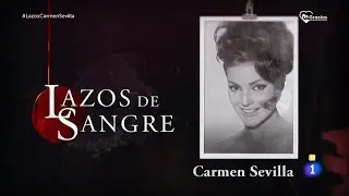 Lazos de Sangre: Carmen Sevilla (Programa Completo)