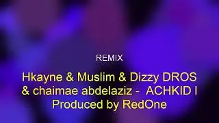 remix Hkayne  Muslim  Dizzy DROS  chaimae abdelaziz    ACHKID