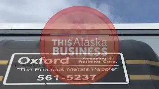This Alaska Business: Oxford Assaying & Refining