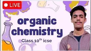 ORGANIC CHEMISTRY 🔥| CLASS 10th ICSE | INTRODUCTION | IUPAC NOMENCLATURE