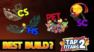 TAP TITANS 2 | WHICH IS THE BEST BUILD? | CS vs SC vs HS vs PET