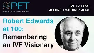 Robert Edwards at 100 &bull; Part 7: Professor Alfonso Mart&iacute;nez Arias
