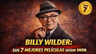 Billy Wilder. Sus 7 Mejores Pel&iacute;culas seg&uacute;n IMDB.
