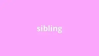 what is the meaning of sibling.