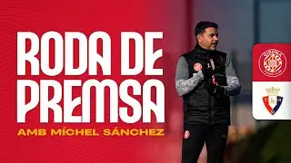 Roda de Premsa de Míchel Sánchez, en la prèvia del GIRONA FC vs CA OSASUNA