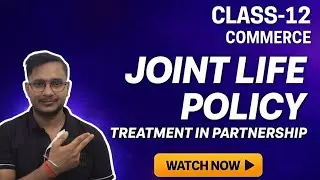 Joint Life Policy Treatment in Partnership | Class 12 Accounts | AHSEC | Complete Concept