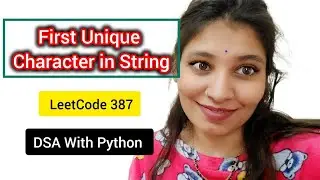 First Unique Character in String 🔥 | LeetCode 387 | Hashing in Python | DSA