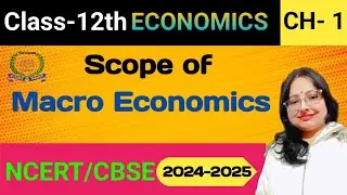 Scope Of Macro Economics? Subject Matter of Macro Economics? ch- 1st | Class-12 | अर्थशास्त्र |