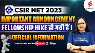 CSIR NET 2023 | Important Official Announcement Fellowship HIKE हो गयी हैं ! | Deepshikha Ma'am
