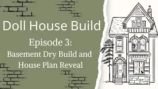 Doll House Build Episode 3: Basement Part 1 Dry Build and Basic House Plan Reveal
