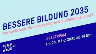 Bessere Bildung 2035 - Perspektiven für eine erfolgreiche Bildungszukunft