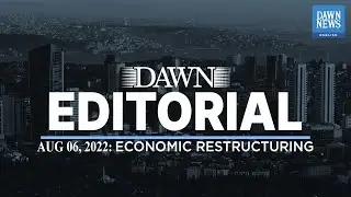 Economic Restructuring | Editorial | Dawn News English