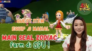 live seal zodiac ! hunt n farming di GPU ada item Q dan equip .G mahal