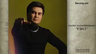G'ayrat Xudaybergenov - F.SH.T (Music Version)