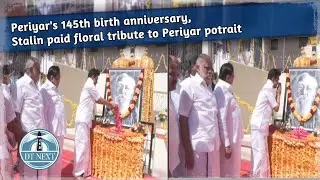 Periyar's 145th birth anniv. : Stalin paid floral tribute to Periyar potrait in Vellore | DT Next