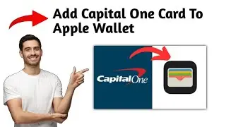 Как добавить карту Capital One в Apple Wallet (2025)