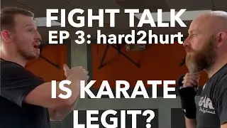 What’s WRONG with Karate? | Fight Talk Ep 3 (Hard2Hurt / Icy Mike)