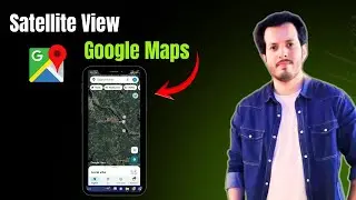 How To Switch to Satellite View in Google Maps | Step by Step Guide
