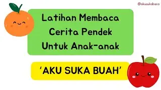 Latihan Membaca Cerita Pendek Untuk Anak-anak - Aku Suka Buah
