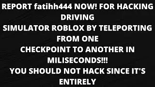 HACKER REPORT! fatihh444! Report now! Dirivng Simulator Roblox