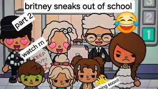 Britney sneaks out of school part 2 (part 3 coming soon!!!)