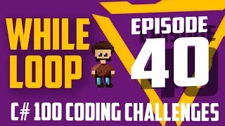 #40 While Loop | Loops | 100 Coding Challenges In C#