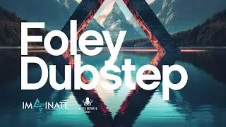 Organic Foley Meets Alien Sound Design - Imaginate - Foley Dubstep