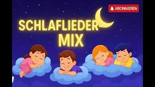 Schlaflieder-Mix 🌙 Sanfte Musik f&uuml;r Kinder, die nicht schlafen k&ouml;nnen 😴✨