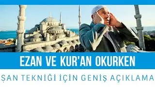 Ezan ve Kur'an Okurken Şan Tekniği İçin Geniş Örnekli Açıklamar