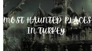 MOST HAUNTED PLACES IN TURKEY 🇹🇷|10 haunted places in turkey | horror places in turkey|@touropia