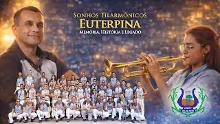 Sonhos Filarmônicos Euterpina Memória, História e Legado