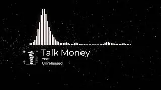 Yeat - Talk Money (Unreleased)